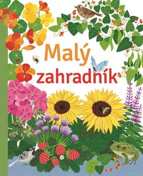 Bystrá hlava Malý zahradník - Emily Bone, Abigail Wheatley