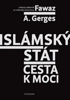 Islámský stát: Cesta k moci - Fawaz A. Gerges