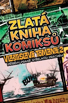Komiks pro dospělé Zlatá kniha komiksů Vlastislava Tomana 2: Příběhy psané střelným prachem - Vlastislav Toman (2022, pevná)