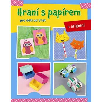 Hraní s papírem pro děti od 3 let: Origami - Svojtka & Co.