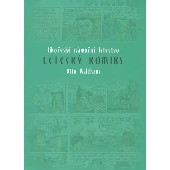 Komiks pro dospělé Letecký komiks: Jihočeské námořní letectvo - Otto Waldhaus