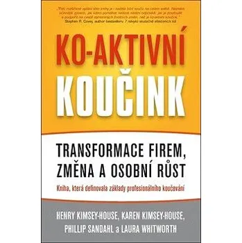 Osobní rozvoj Recenze Ko-aktivní koučink - Henry Kimsey-House, Karen Kimsey-House, Phillip Sandahl, Laura Whitworth 
