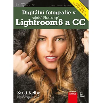 Digitální fotografie v Adobe Photoshop Lightroom 6 a CC - Scott Kelby
