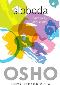 Duchovní literatura Sloboda: Odvaha byť sám sebou - Osho (SK)