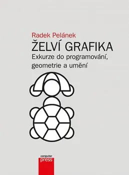 Želví grafika: Exkurze do programování, geometrie a umění - Radek Pelánek