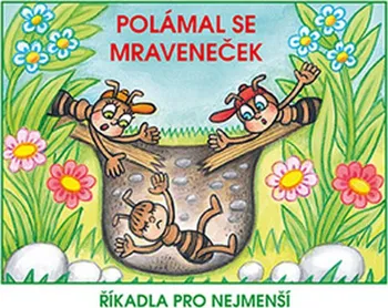 Polámal se mraveneček: Říkadla pro nejmenší - Josef Kožíšek