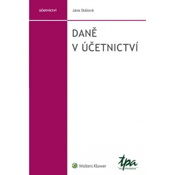 Daně v účetnictví - Jana Skálová