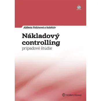 Nákladový controlling: Prípadové štúdie - Alžbeta Foltínová a kol. (SK)
