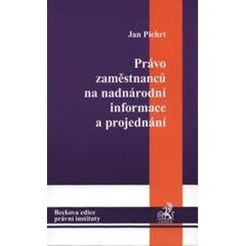 Právo zaměstnanců na nadnárodní informace a projednání - Jan Pichrt