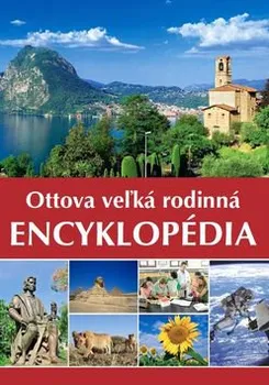 Encyklopedie Ottova veľká rodinná encyklopédia - Ottovo nakladatelství (SK)