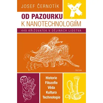 Od pazourku k nanotechnologiím: 449 křižovatek v dějinách lidstva - Josef Černotík