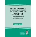Problematika ochrany osob a majetku z…