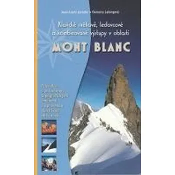 Klasické sněhové, ledovcové a kombinované výstupy v oblasti Mont Blanc - Jean-Louis Laroche, Florence Lelongová