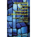Křesťanský Východ a Západ: Inkulturace a interkulturace - Pavel Ambros
