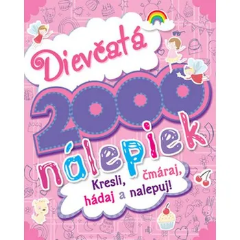 Dievčatá 2000 nálepiek: Kresli, čmáraj, hádaj a nalepuj!