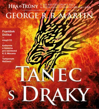 Hra o trůny V: Tanec s draky - George R. R. Martin (čte František Dočkal [5CDmp3]