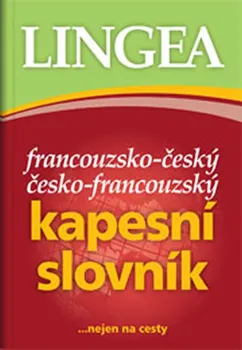 Francouzský jazyk Francouzsko-český/česko-francouzský kapesní slovník ...nejen na cesty - Lingea