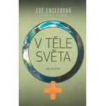 V těle světa - Eve Enslerová