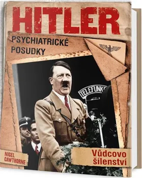 Hitler: Psychiatrické posudky - Nigel Cawthorne