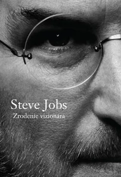 Literární biografie Steve Jobs: Zrodenie vizionára - Brent Schlender, Rick Tetzeli (SK)