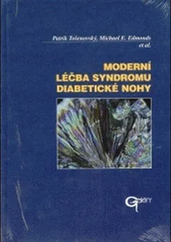 Moderní léčba syndromu diabetické nohy - Michael E. Edmonds, Patrik Tošenovský