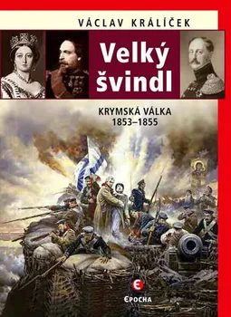 Velký švindl: Krymská válka 1853-1855 - Václav Králíček