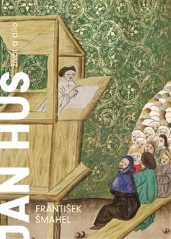 Jan Hus: Život a dílo - František Šmahel
