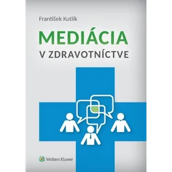 Mediácia v zdravotníctve - František Kutlík (SK)