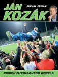 Ján Kozák: Príbeh futbalového rebela -…