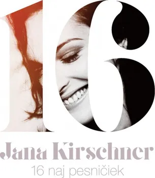 Zahraniční hudba 16 Naj Pesničiek - Jana Kirschner [CD]