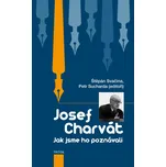 Josef Charvát: Jak jsme ho poznávali -…