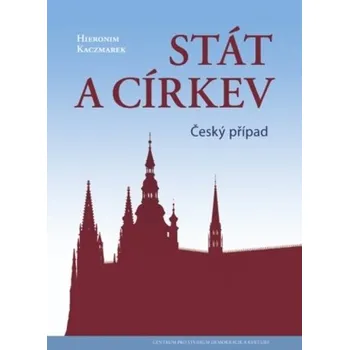 Stát a církev: Český případ - Kaczmarek, Hieronim