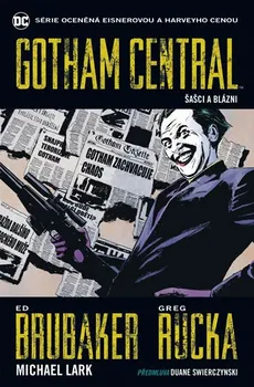 Komiks pro dospělé Gotham Central 2: Šašci a blázni - Ed Brubaker, Michael Lark, Greg Rucka