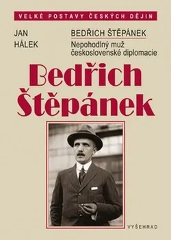 Bedřich Štěpánek: Nepohodlný muž československé diplomacie - Jan Hálek