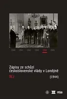 Zápisy ze schůzí československé vlády v Londýně IV/2 (1944) - Jan Bílek, Jan Kuklík