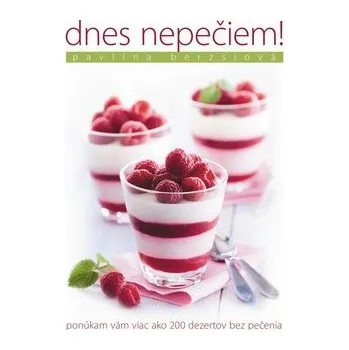 Dnes nepečiem! - Pavlína Berzsiová
