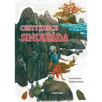 Cesty kupce Sindibáda - Pavel Gaudore