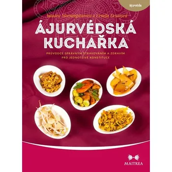 Ájurvédská kuchařka: Průvodce správným…