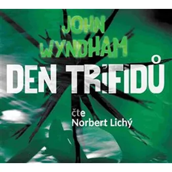 Den trifidů - John Wyndham (čte Norbert Lichý) [CDmp3]
