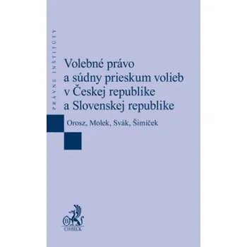 Volebné právo a súdny prieskum volieb v Českej republike a Slovenskej republike - Ladislav Orosz a kol. (SK)