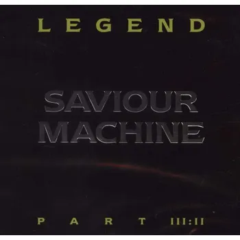 Zahraniční hudba Legend Part III: II - Saviour Machine [CD]
