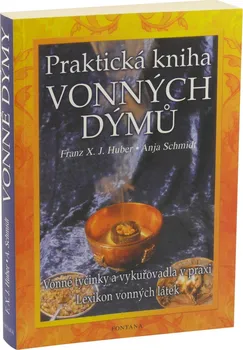 Praktická kniha vonných dýmů - Franz X. J. Huber, Anja Schmidt