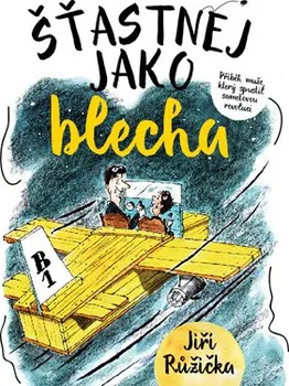 Šťastnej jako blecha: Příběh muže, který spustil sametovou revoluci - Jiří Růžička