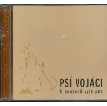 Česká hudba U sousedů vyje pes - Psí vojáci [CD]