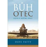 Bůh Otec: Cesta k Božímu srdci - Dave…