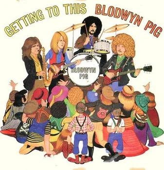 Zahraniční hudba Getting to This - Blodwyn Pig [CD]