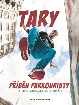 Literární biografie Tary: Příběh parkouristy - Taras Povoroznyk, Martin Jaroš