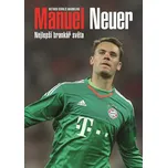 Manuel Neuer: Nejlepší brankář světa -…