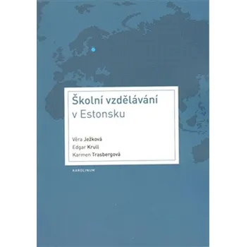 Školní vzdělávání v Estonsku - Věra Ježková, Edgar Krull, Karmen Trasbergová