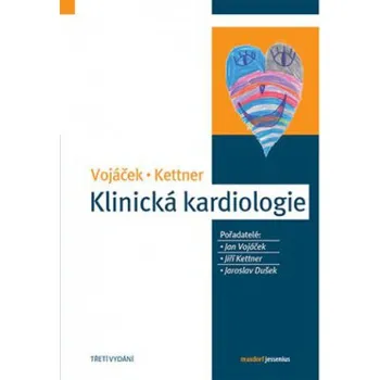 Klinická kardiologie (3. vydání) - Jan Vojáček, Jiří Kettner